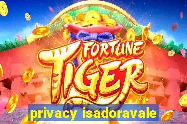 privacy isadoravale